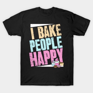 I bake people happy T-Shirt